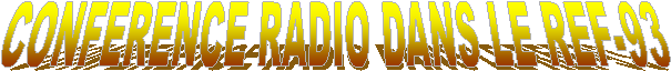 CONFERENCE RADIO DANS LE REF-93